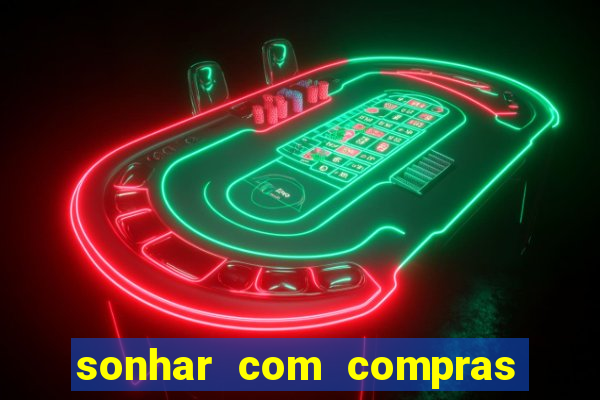 sonhar com compras no mercado