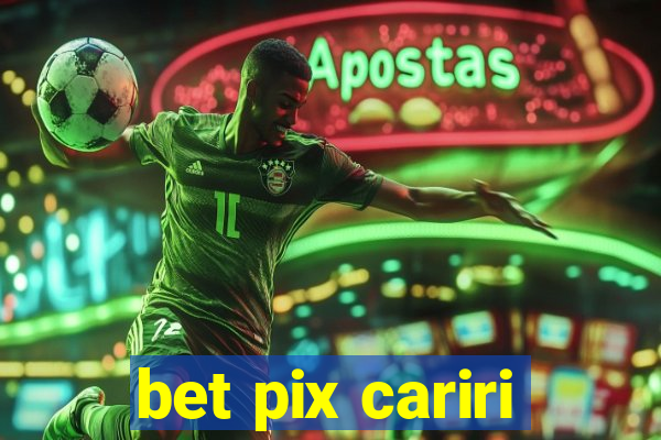 bet pix cariri