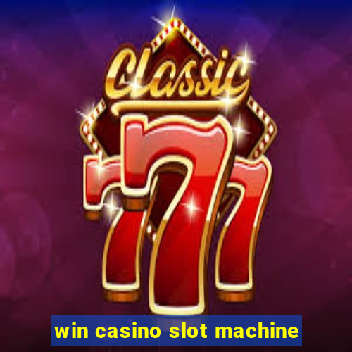 win casino slot machine