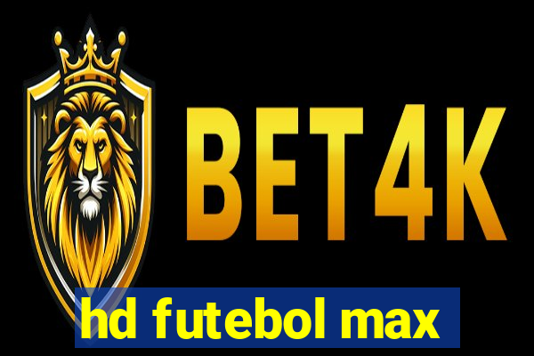 hd futebol max