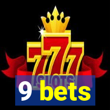 9 bets