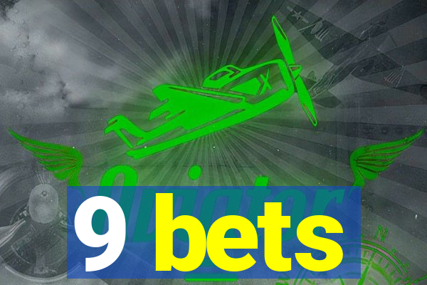 9 bets