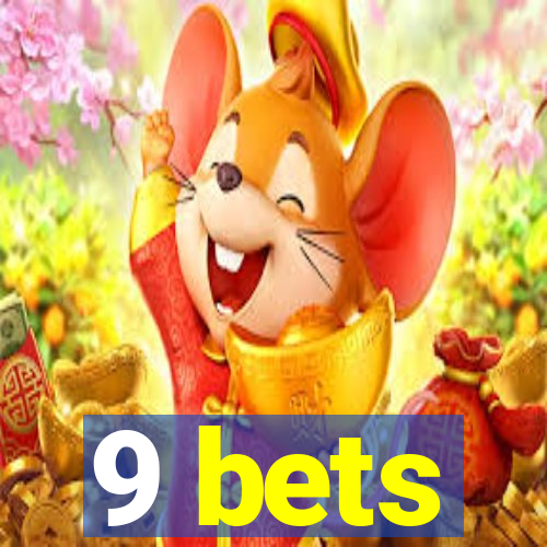 9 bets