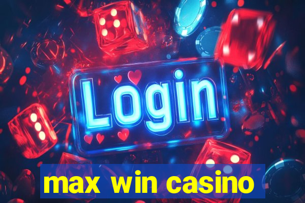 max win casino