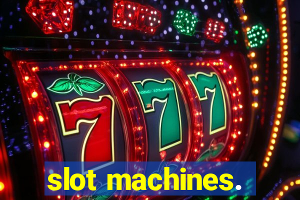 slot machines.