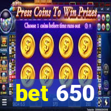 bet 650