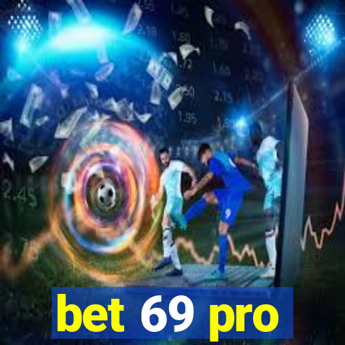 bet 69 pro