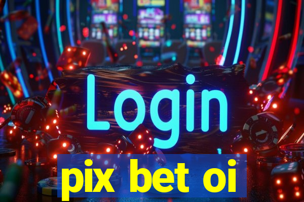 pix bet oi