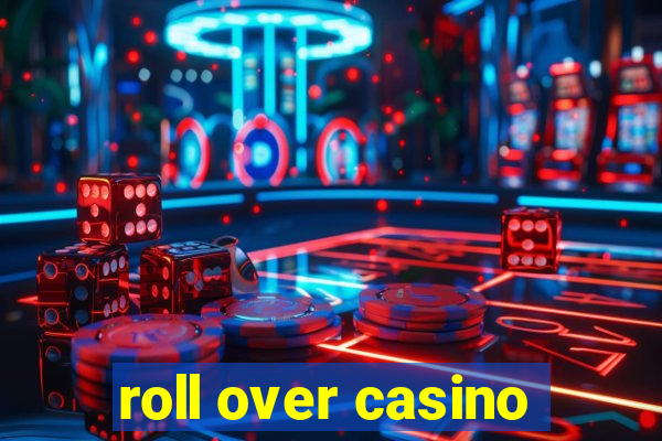 roll over casino