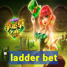 ladder bet