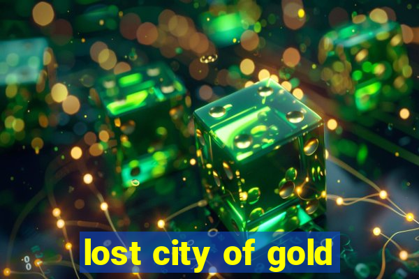 lost city of gold