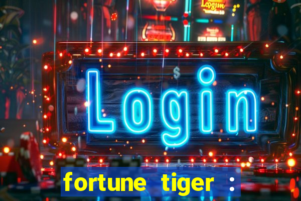 fortune tiger : jogo do tigre