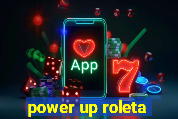 power up roleta