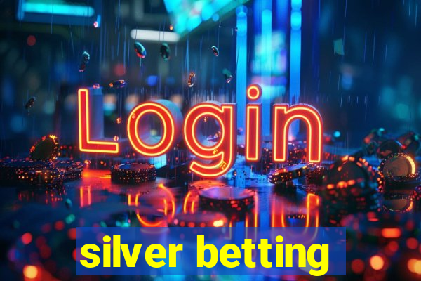 silver betting