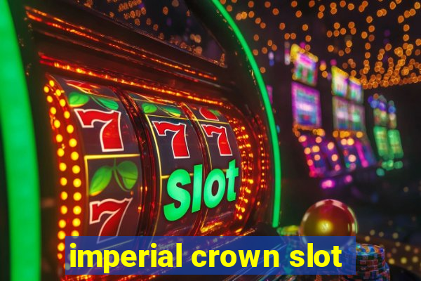 imperial crown slot