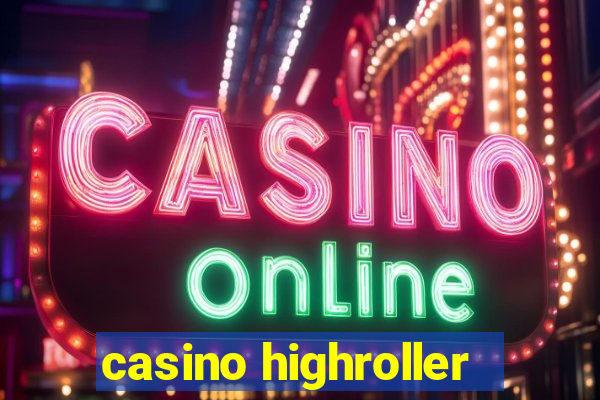 casino highroller