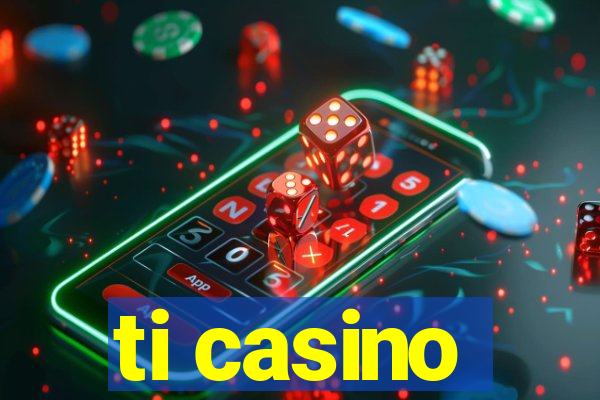 ti casino