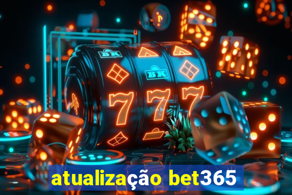 atualização bet365