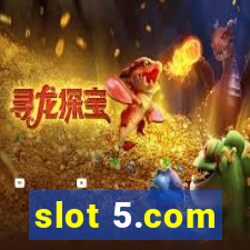 slot 5.com