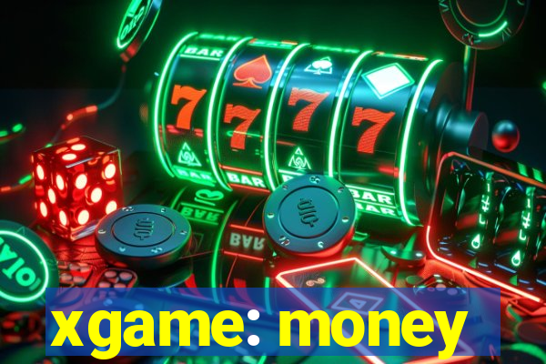 xgame: money