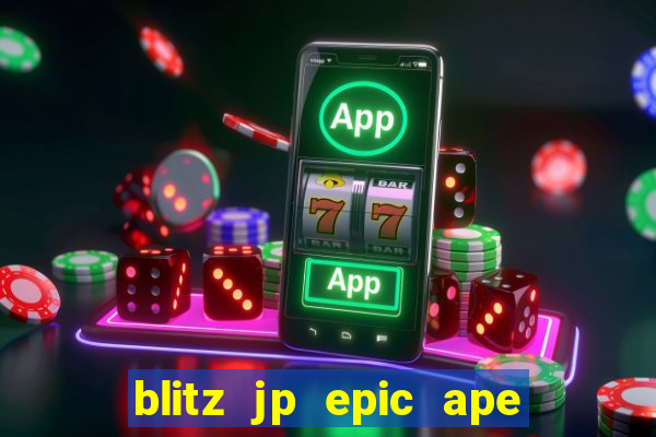 blitz jp epic ape 2 slot