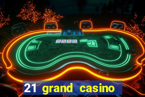 21 grand casino sign in