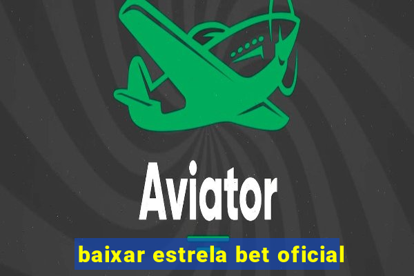 baixar estrela bet oficial