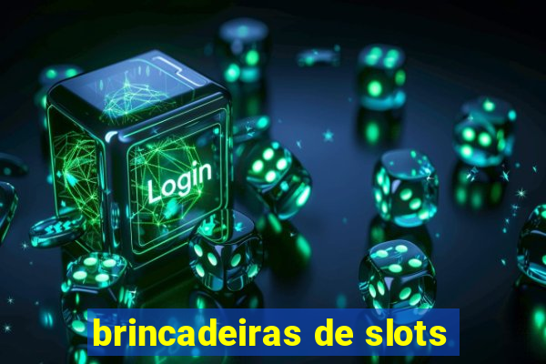 brincadeiras de slots