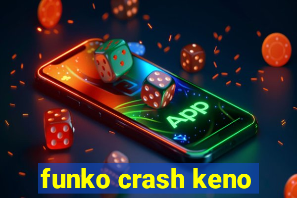 funko crash keno