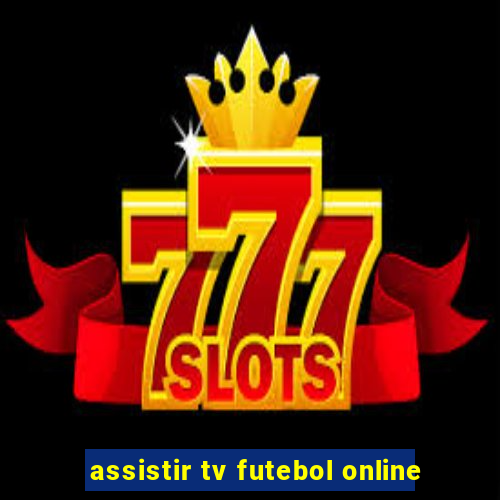 assistir tv futebol online