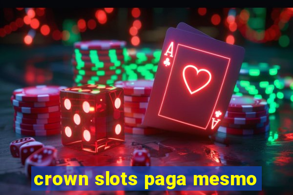 crown slots paga mesmo