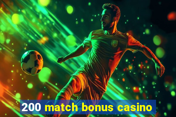 200 match bonus casino