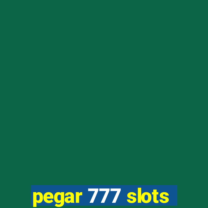 pegar 777 slots