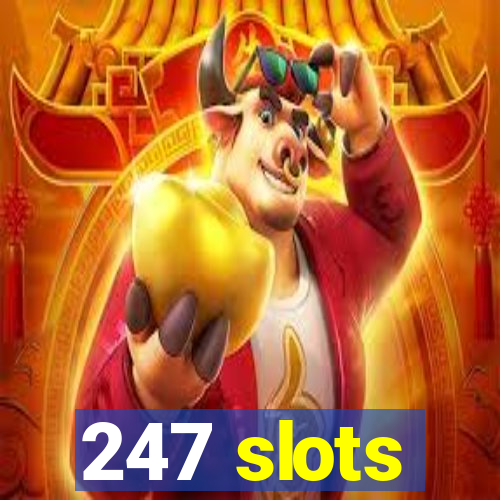 247 slots