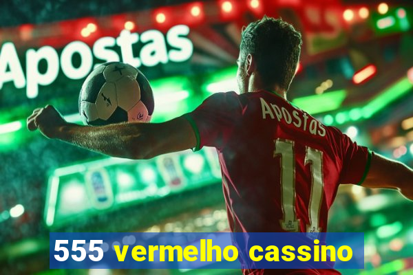 555 vermelho cassino