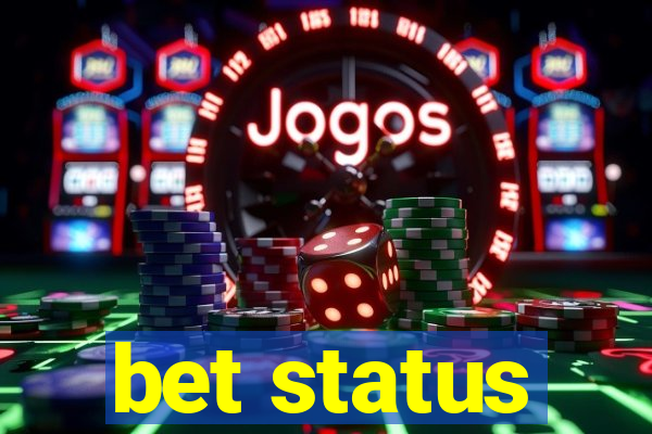 bet status