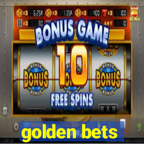 golden bets