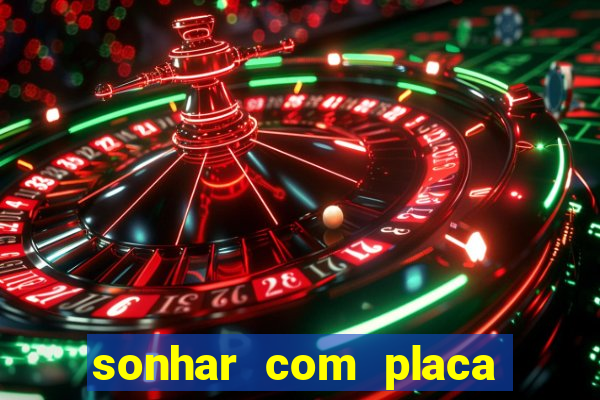 sonhar com placa de carro