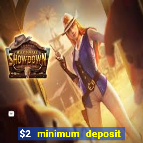 $2 minimum deposit casino canada