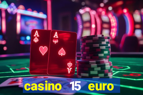 casino 15 euro bonus ohne einzahlung