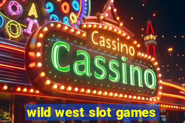 wild west slot games