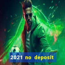 2021 no deposit casino bonus