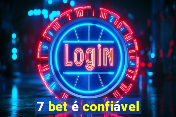 7 bet é confiável