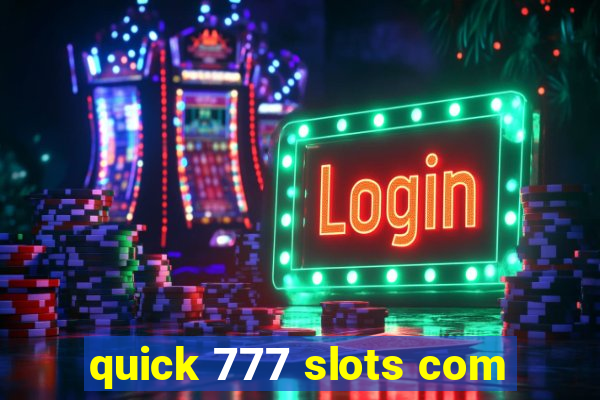 quick 777 slots com