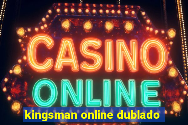 kingsman online dublado