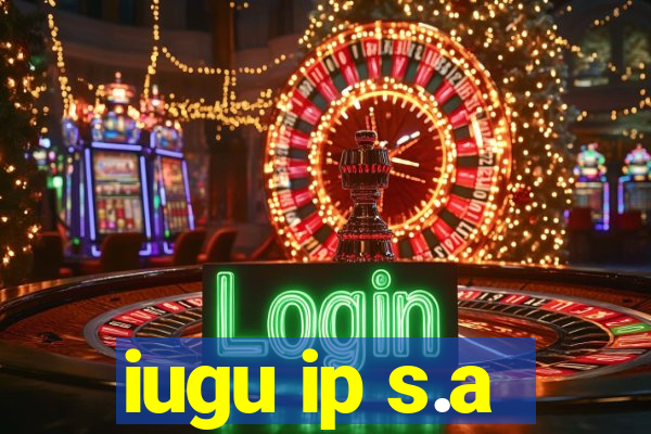 iugu ip s.a