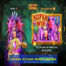 circus circus hotel casino