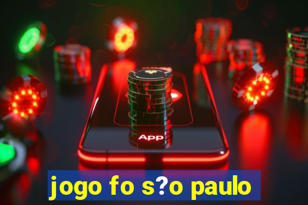 jogo fo s?o paulo