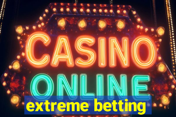 extreme betting