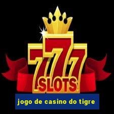 jogo de casino do tigre